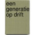 Een generatie op drift