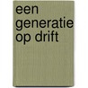 Een generatie op drift door H. Werdmolder