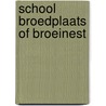 School broedplaats of broeinest by Baerveldt