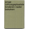 Jonge uithuisgeplaatste kinderen nader bekeken door Onbekend