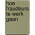 Hoe fraudeurs te werk gaan