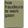 Hoe fraudeurs te werk gaan door Helvoort