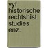 Vyf historische rechtshist. studies enz.