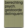Berechting psych. gestoorde delinquent by Haffmans