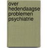 Over hedendaagse problemen psychiatrie door Goudsmit