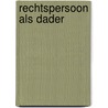 Rechtspersoon als dader by Torringa