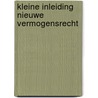 Kleine inleiding nieuwe vermogensrecht by Verheugt