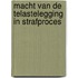 Macht van de telastelegging in strafproces