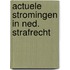 Actuele stromingen in ned. strafrecht