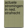 Actuele stromingen in ned. strafrecht by Remmelink