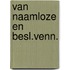 Van naamloze en besl.venn.