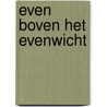 Even boven het evenwicht door Assche