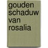 Gouden schaduw van rosalia