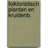 Folkloristisch planten en kruidenb. by Jack Verstappen