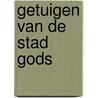 Getuigen van de stad gods by Carpentier