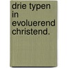 Drie typen in evoluerend christend. door Andrew Vandenberg