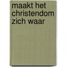 Maakt het christendom zich waar door Philips