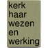 Kerk haar wezen en werking