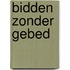 Bidden zonder gebed
