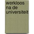 Werkloos na de universiteit