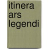 Itinera ars legendi by Unknown