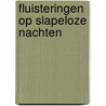 Fluisteringen op slapeloze nachten by Jan Biezen