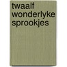 Twaalf wonderlyke sprookjes door Fabiola