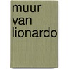 Muur van lionardo by Rens