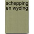 Schepping en wyding