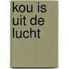 Kou is uit de lucht door Kirsten