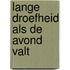 Lange droefheid als de avond valt