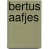 Bertus aafjes door Rob Molin