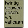 Twintig eeuwen gesch. v.h. vaticaan door Paul Mercier