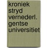 Kroniek stryd vernederl. gentse universitiet door Onbekend