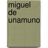 Miguel de unamuno door Sinnige