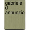 Gabriele d annunzio door Ackere