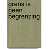 Grens is geen begrenzing by Florizoone