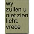 Wy zullen u niet zien licht. vrede