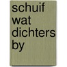 Schuif wat dichters by by Unknown