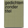 Gedichten zonder titel door Vandeloo