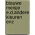 Blauwe meisje e.d.andere kleuren enz