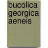 Bucolica georgica aeneis door Vergilius