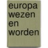 Europa wezen en worden