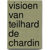 Visioen van teilhard de chardin door Karel Smolders