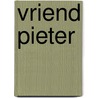 Vriend pieter by A. Helman