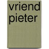 Vriend pieter door A. Helman