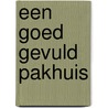 Een Goed Gevuld Pakhuis by G.G. Stolwijk