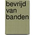 Bevrijd van banden