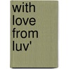 With Love from Luv' door Peter Boonstra