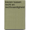 Kiezen tussen recht en rechtvaardigheid by F. Evers